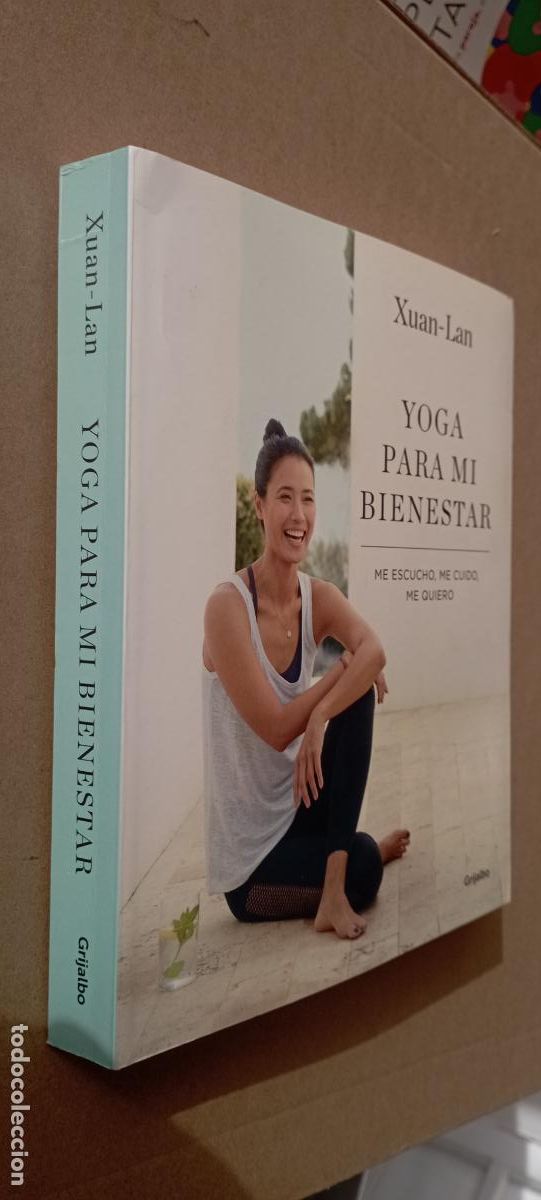 Libros de segunda mano: PLI -YOGA PARA MI BIENESTAR - XUAN LAN - GRIJALBO - 1&ordf; EDICI&Oacute;N 2018 - NUMEROSAS FOTOS, MUY NUEVO
