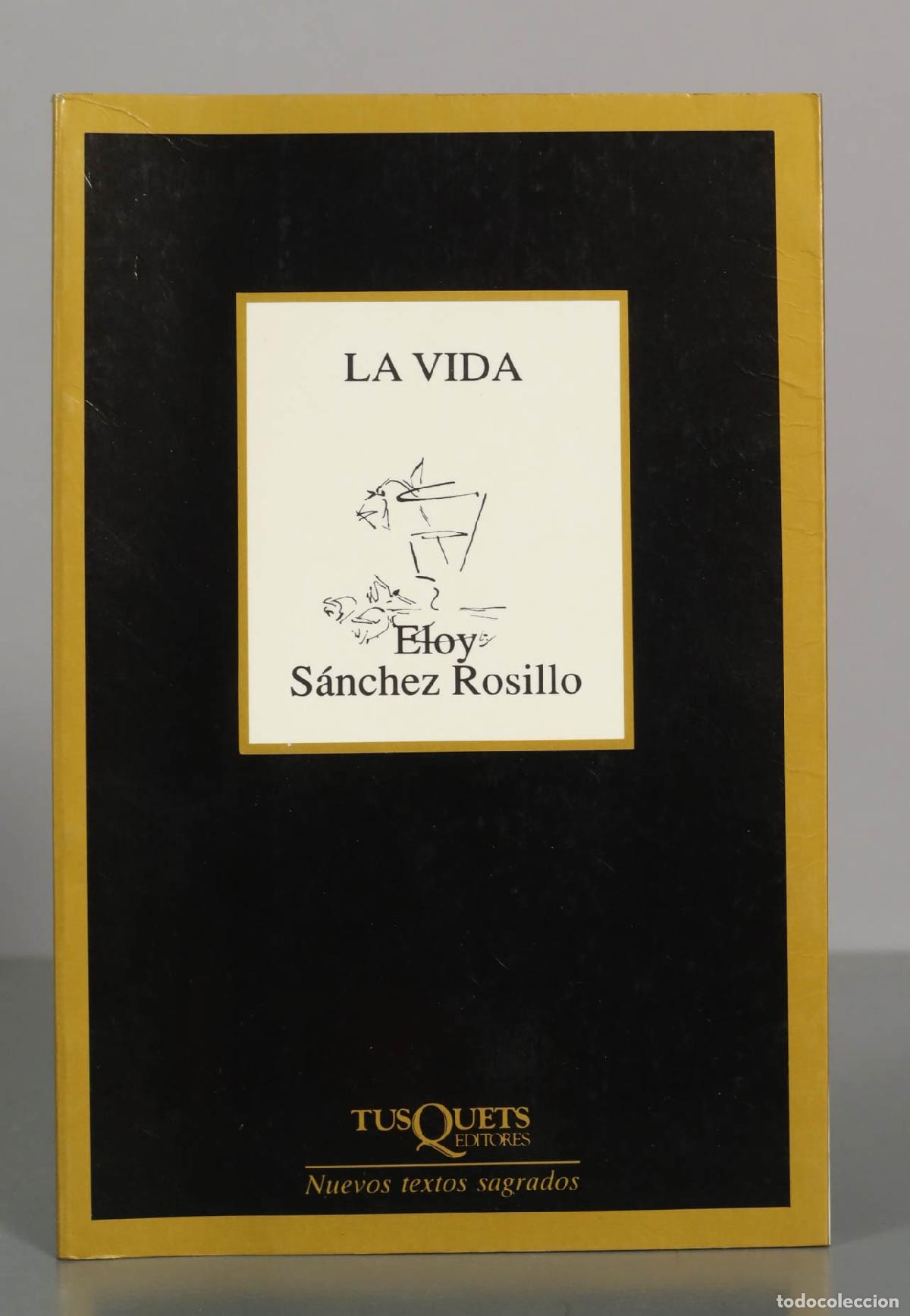 Libros de segunda mano: La vida - Eloy S&aacute;nchez Rosillo