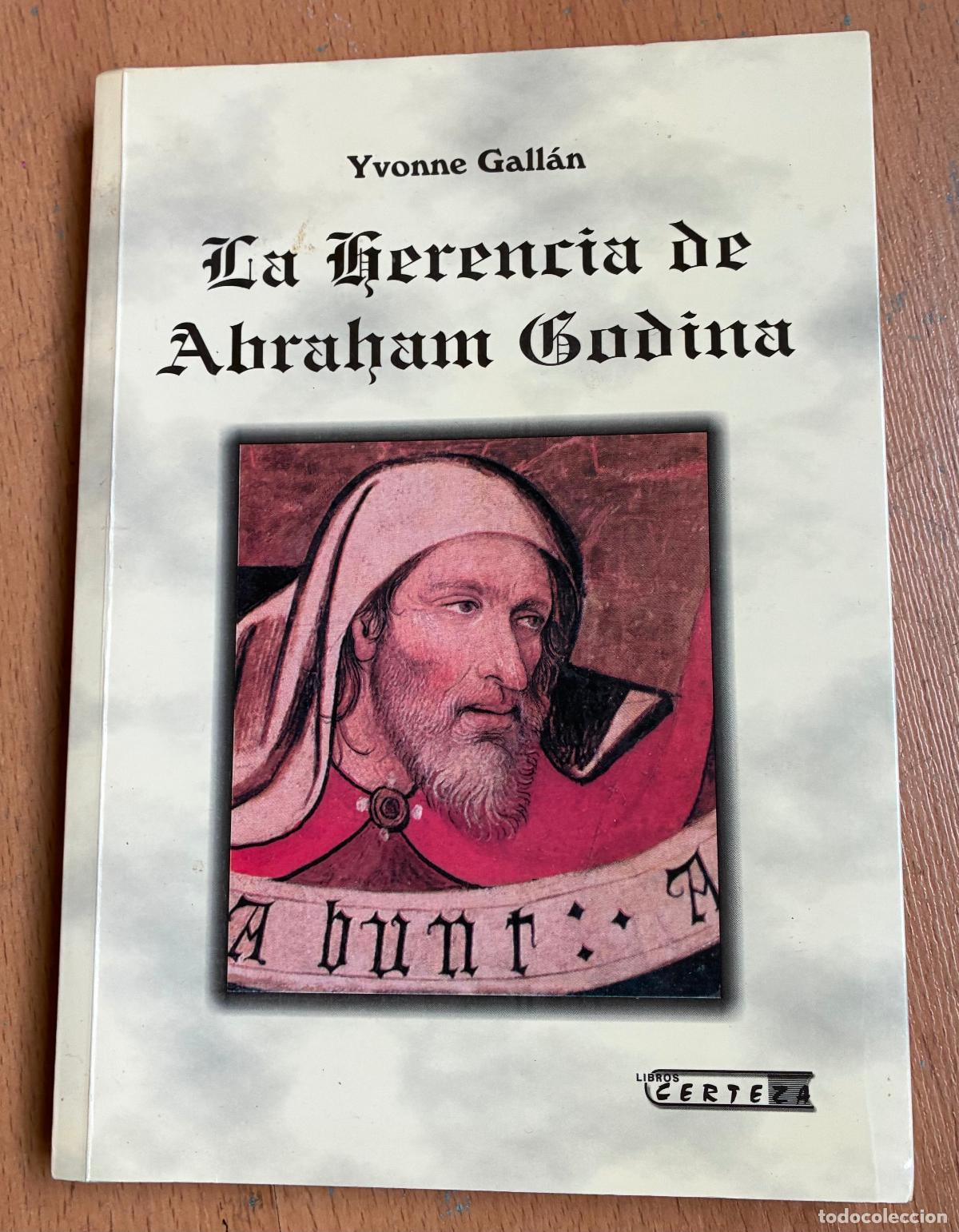 Libros de segunda mano: LA HERENCIA DE ABRAHAM GODINA, Yvonne Gallan, Certeza