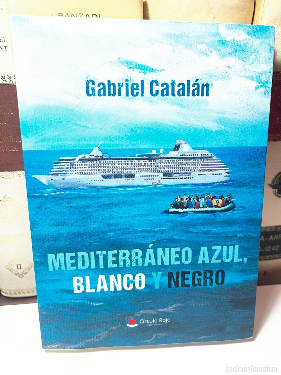 Gebrauchte B&uuml;cher: MEDITERR&Aacute;NEO AZUL, BLANCO Y NEGRO. Gabriel Catal&aacute;n. Ed. Circulo Rojo. 2022.