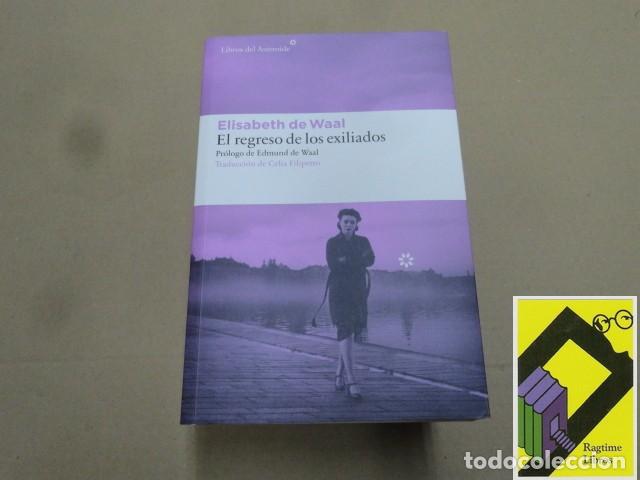 Libros de segunda mano: WAAL, Elisabeth de: El regreso de los exiliados (Trad:Celia Filipetto.Pr&oacute;logo:Edmund de Waal)