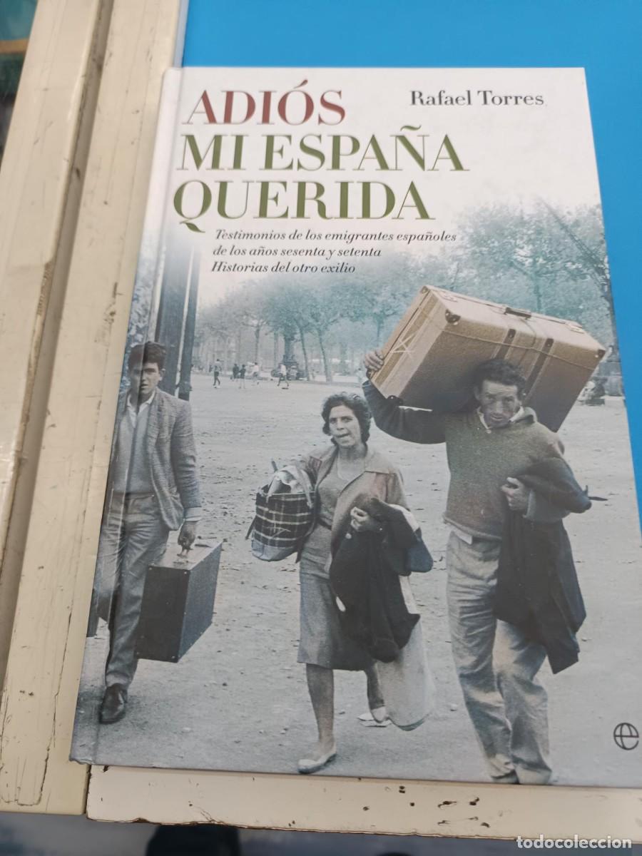 Libros de segunda mano: ADIOS MI ESPA&Ntilde;A QUERIDA RAFAEL TORRES EDITORIAL ESFERA