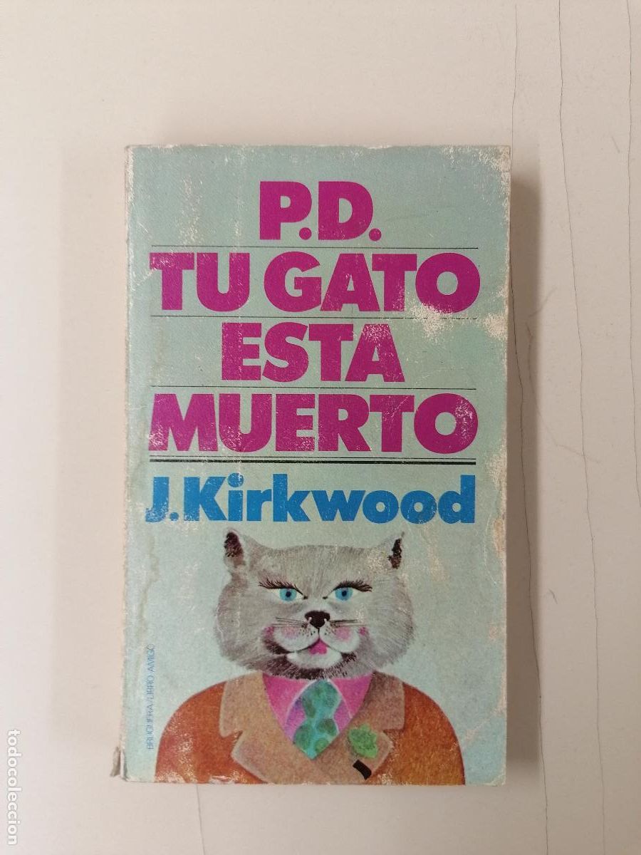 Libros de segunda mano: Pd. T&uacute; gato est&aacute; muerto. J. Kirkwood. 1978. Bruguera libro amigo