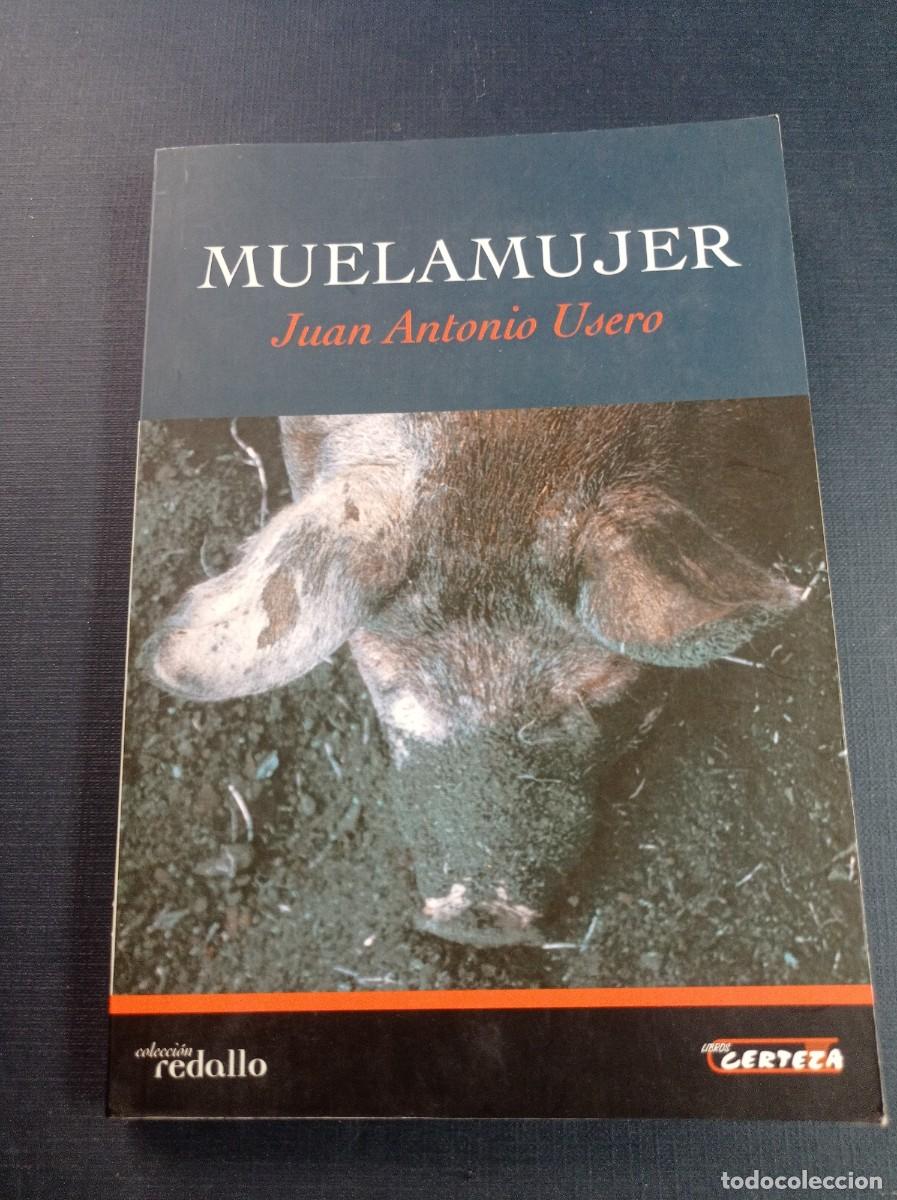 Libros de segunda mano: MUELAMUJER. JUAN ANTONIO USERO. REDALLO N&ordm; 9. CERTEZA, 2007. VER +++