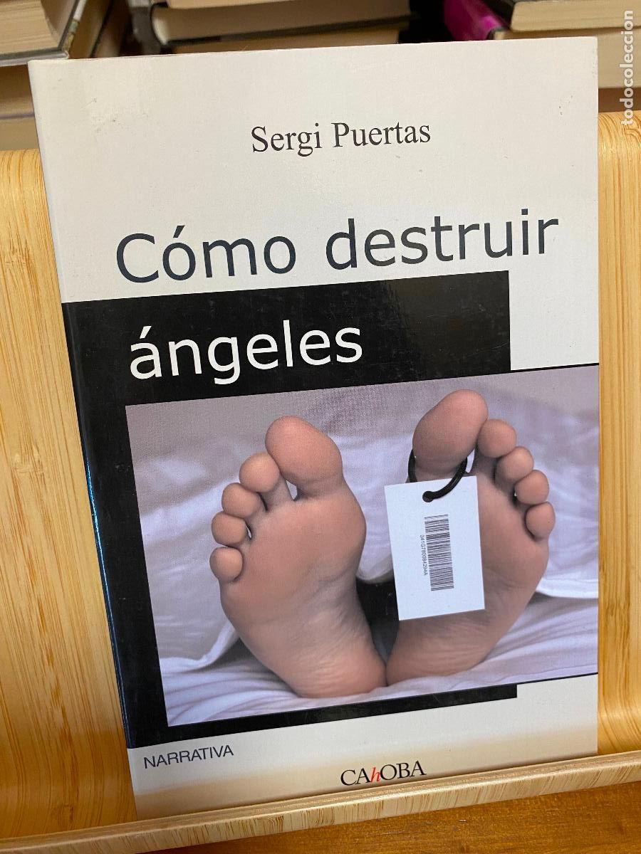 Libros de segunda mano: C&Oacute;MO DESTRUIR &Aacute;NGELES. SERGI PUERTAS. EDITORIAL CAHOBA