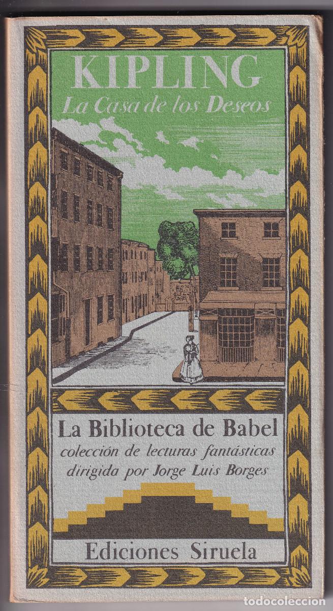 Libros de segunda mano: RUDYARD KIPLING: LA CASA DE LOS DESEOS. LA BIBLIOTECA DE BABEL, N&ordm; 20. SIRUELA, 1985. BORGES