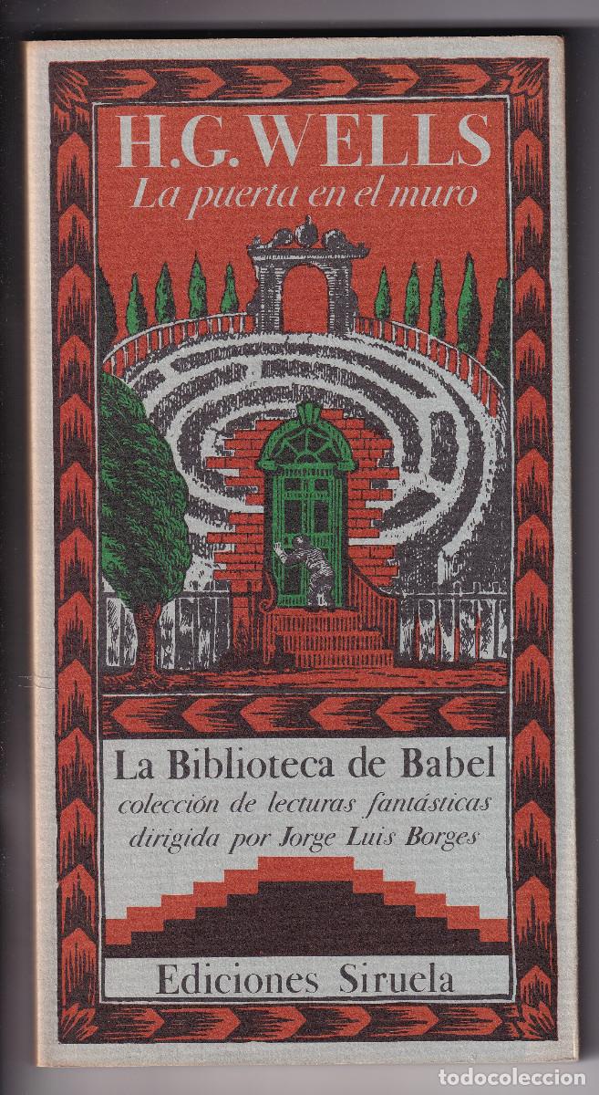 Libros de segunda mano: H. G. WELLS: LA PUERTA EN EL MURO. LA BIBLIOTECA DE BABEL, N&ordm; 11. SIRUELA, 1984. BORGES