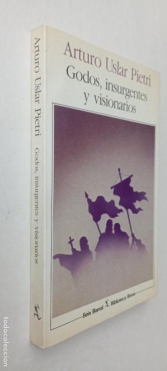 Libros de segunda mano: PLI - GODOS, INSURGENTES Y VISIONARIOS - ARTURO USLAR PIETRI - 1&ordf; EDICI&Oacute;N 1986 - MUY NUEVO