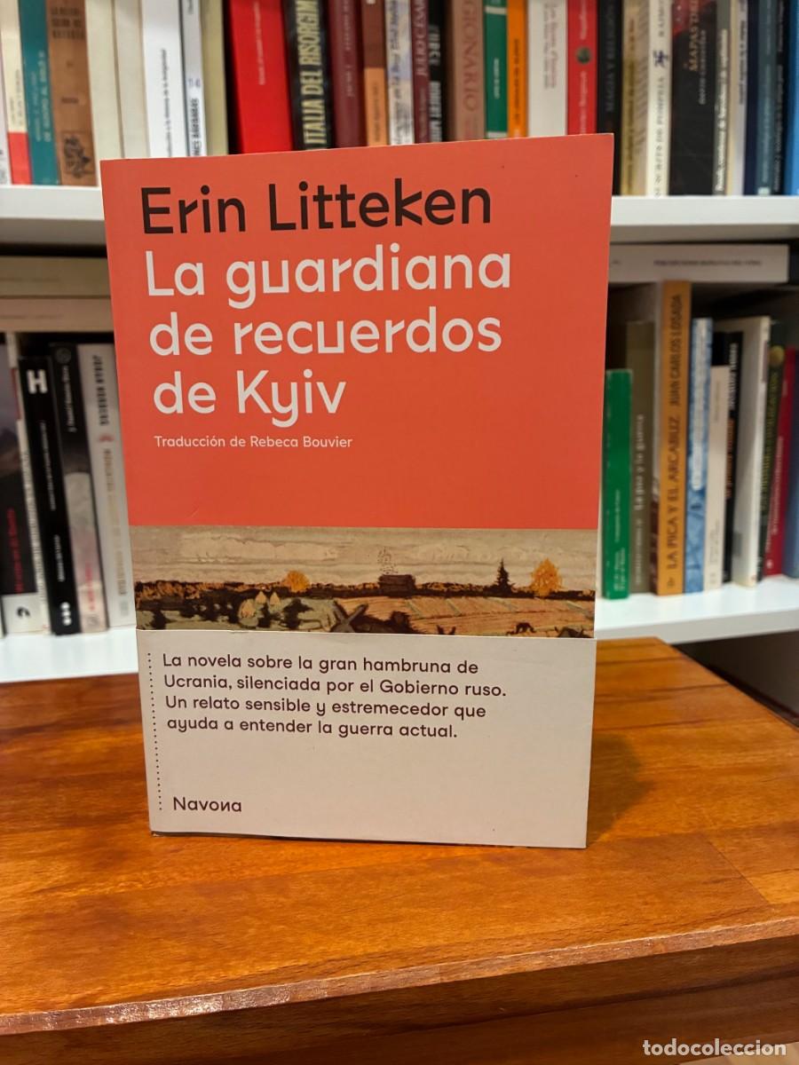 Libros de segunda mano: La guardiana de recuerdos de Kyiv. Erin Litteken, Navona. Una novela sombra la hambruna de Ucrania.