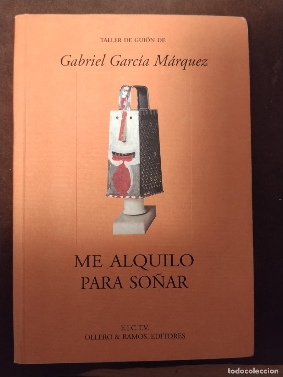 Libros de segunda mano: ME ALQUILO PARA SO&Ntilde;AR &ndash; Gabriel Garc&iacute;a M&aacute;rquez &ndash; Taller de Guion &ndash; Ollero & Ramos (1997)