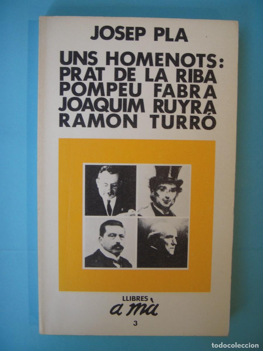 Libros de segunda mano: UNS HOMENOTS: PRAT DE LA RIBA, POMPEU FABRA, J. RUYRA, RAMON TURRO - JOSEP PLA - LLIBRES A MA, 1984