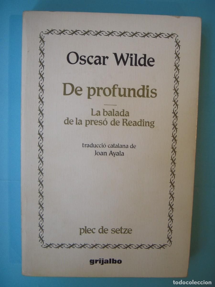 Libros de segunda mano: DE PROFUNDIS / LA BALADA DE LA PRESO DE READING - OSCAR WILDE - GRIJALBO, 1986 1&ordf; ED (BON ESTAT)