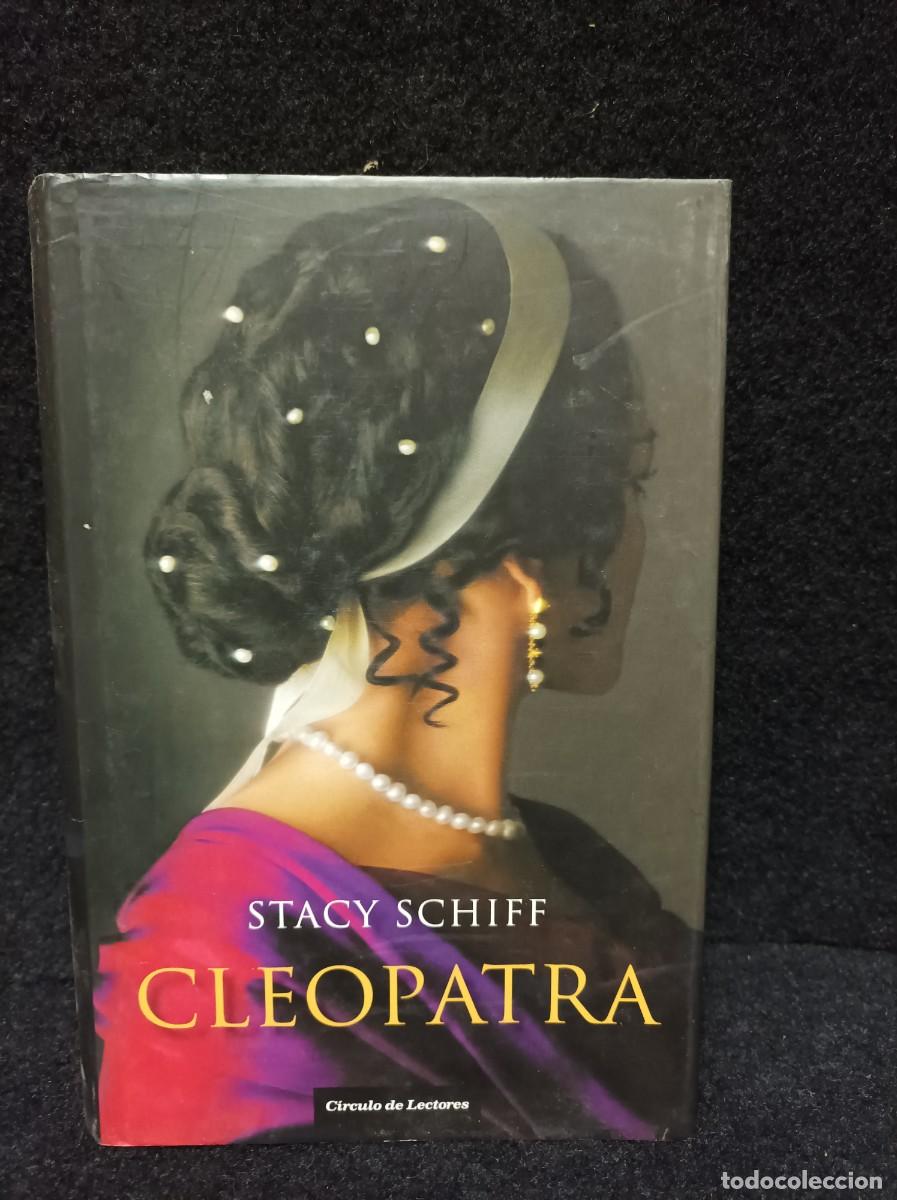 Libros de segunda mano: SCHIFF, Stacy. Cleopatra : una nueva mirada a la deslumbrante vida... - C&iacute;rculo de Lectores, 2011