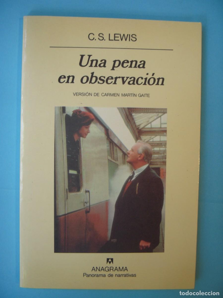 Libros de segunda mano: UNA PENA EN OBSERVACION - C.S. LEWIS - ANAGRAMA, PANORAMA DE NARRATIVAS N.302, 1998 (BUEN ESTADO)
