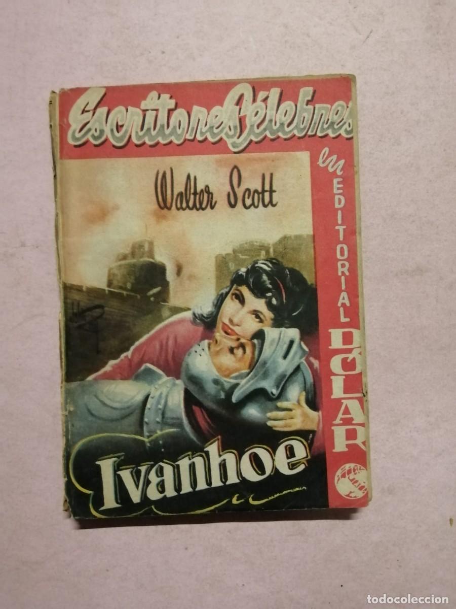 Libros de segunda mano: IVANHOE (WALTER SCOTT) EDITORIAL DOLAR. SERIE ESCRITORES CELEBRES