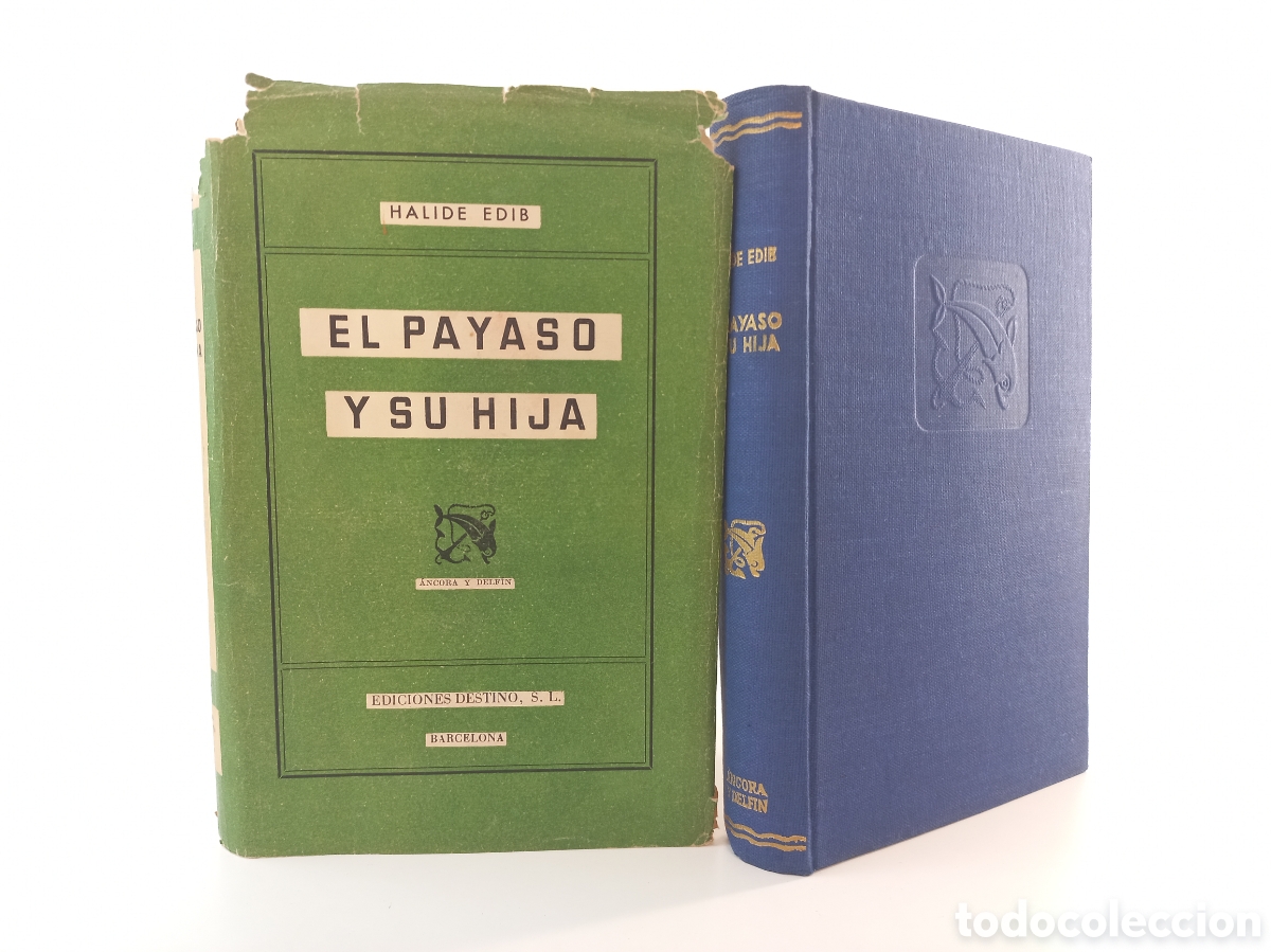 Libros de segunda mano: El payaso y su hija. Halide Edib. Destino, ancora y delf&iacute;n, primera edici&oacute;n, 1945.