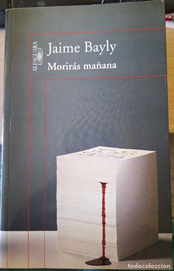 Libros de segunda mano: MORIRAS MA&Ntilde;ANA. - BAYLY, Jaime.