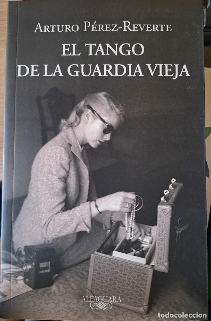 Libros de segunda mano: EL TANGO DE LA GUARDIA VIEJA. - PEREZ REVERTE, Arturo.