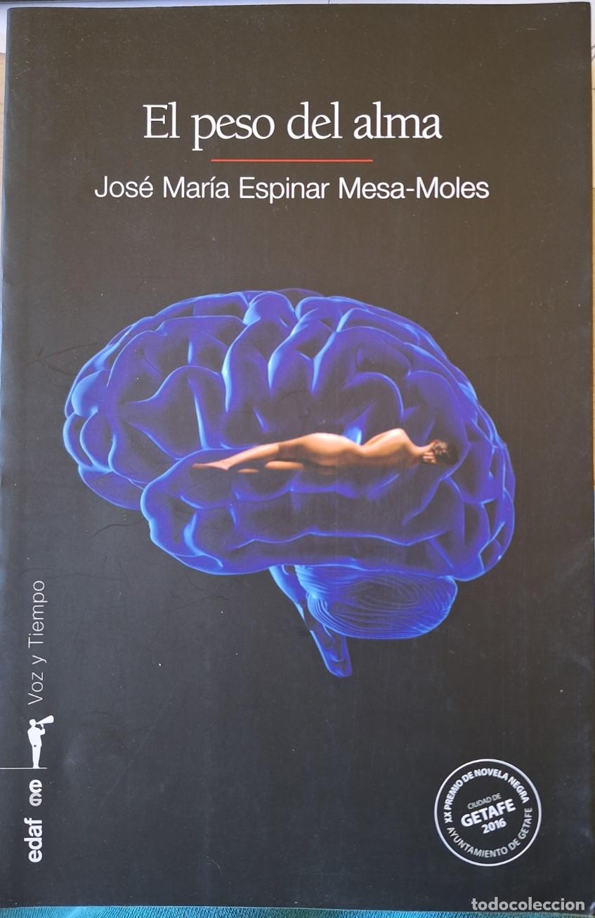Libros de segunda mano: EL PESO DEL ALMA. - ESPINAR MESA MOLES, Jose Maria.