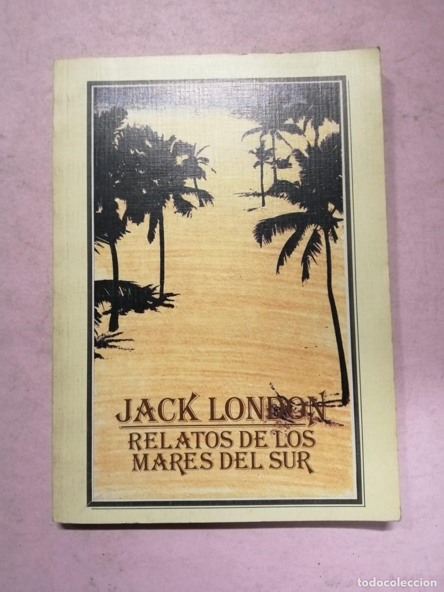 Libros de segunda mano: RELATOS DE LOS MARES DEL SUR (JACK LONDON)