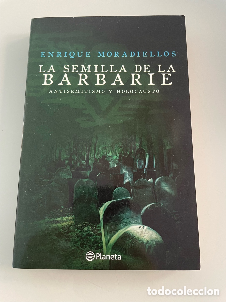 Libros de segunda mano: La semilla de la Barbarie. Enrique Moradiellos. Planeta.2017