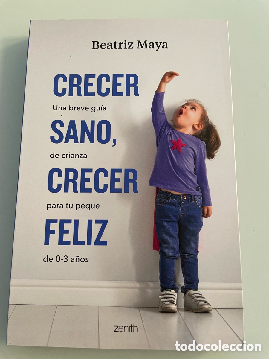 Second hand books: Crecer una breve guia sano,de crianza crecer para tu peque feliz de 0-3 a&ntilde;os. Beatriz Maya. Zenith.