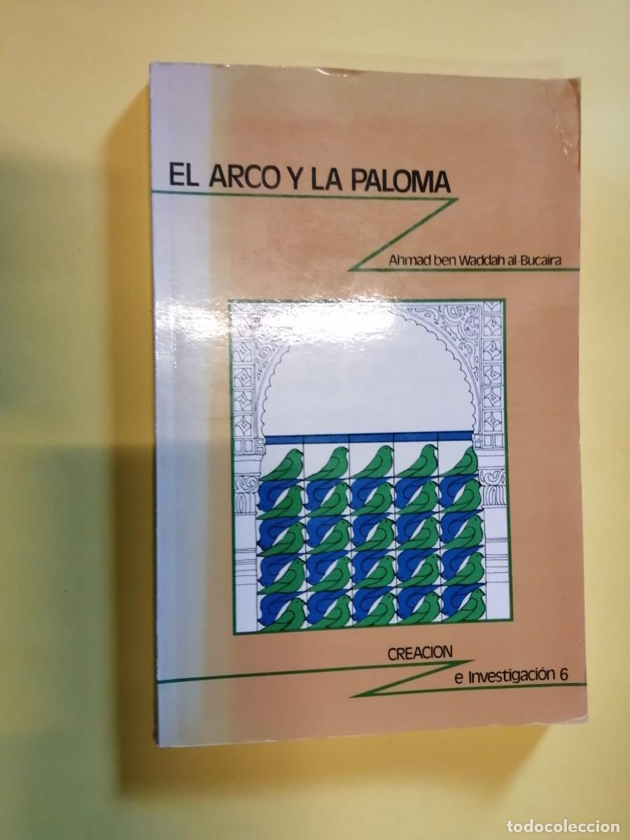 Libros de segunda mano: EL ARCO Y LA PALOMA (AHMAD BEN WIDDAH AL BUCAIRA)