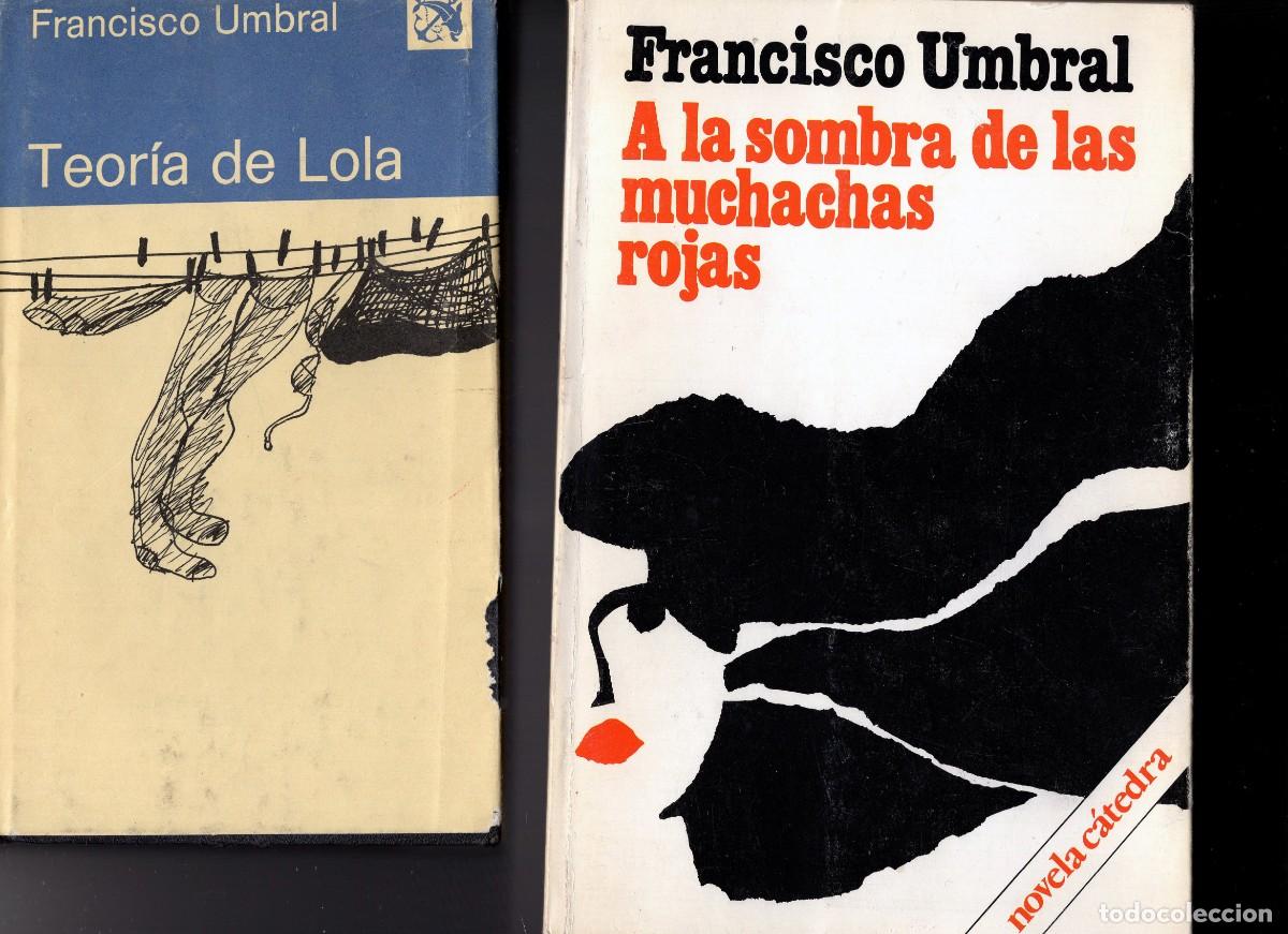 Libros de segunda mano: TEOR&Iacute;A DE LOLA // LAS ESPA&Ntilde;OLAS // A LA SOMBRA DE LAS MUCHACHAS ROJAS. Francisco Umbral.