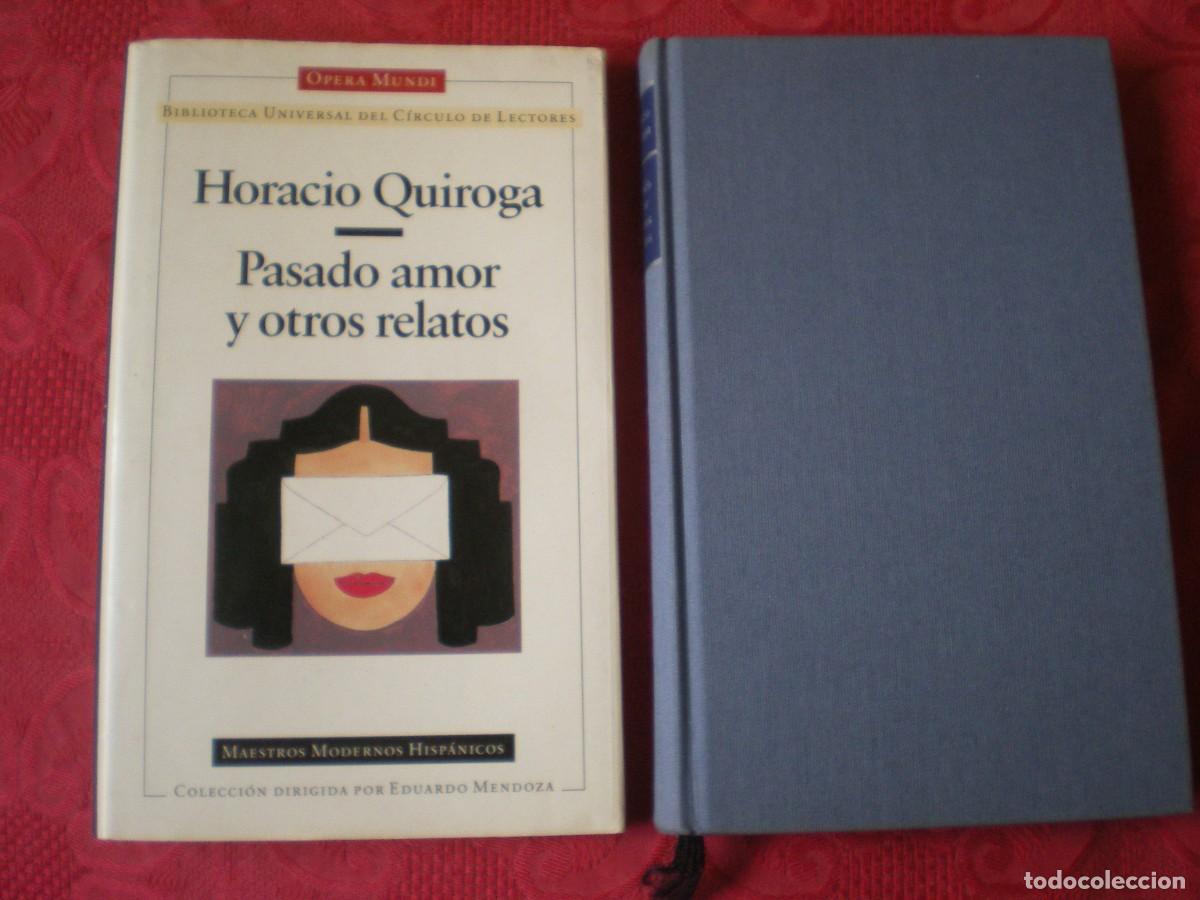Libros de segunda mano: PASADO AMOR Y OTROS RELATOS. HORACIO QUIROGA. OPERA MUNDI. MAESTROS MODERNOS HISP&Aacute;NICOS. C&Iacute;RCULO