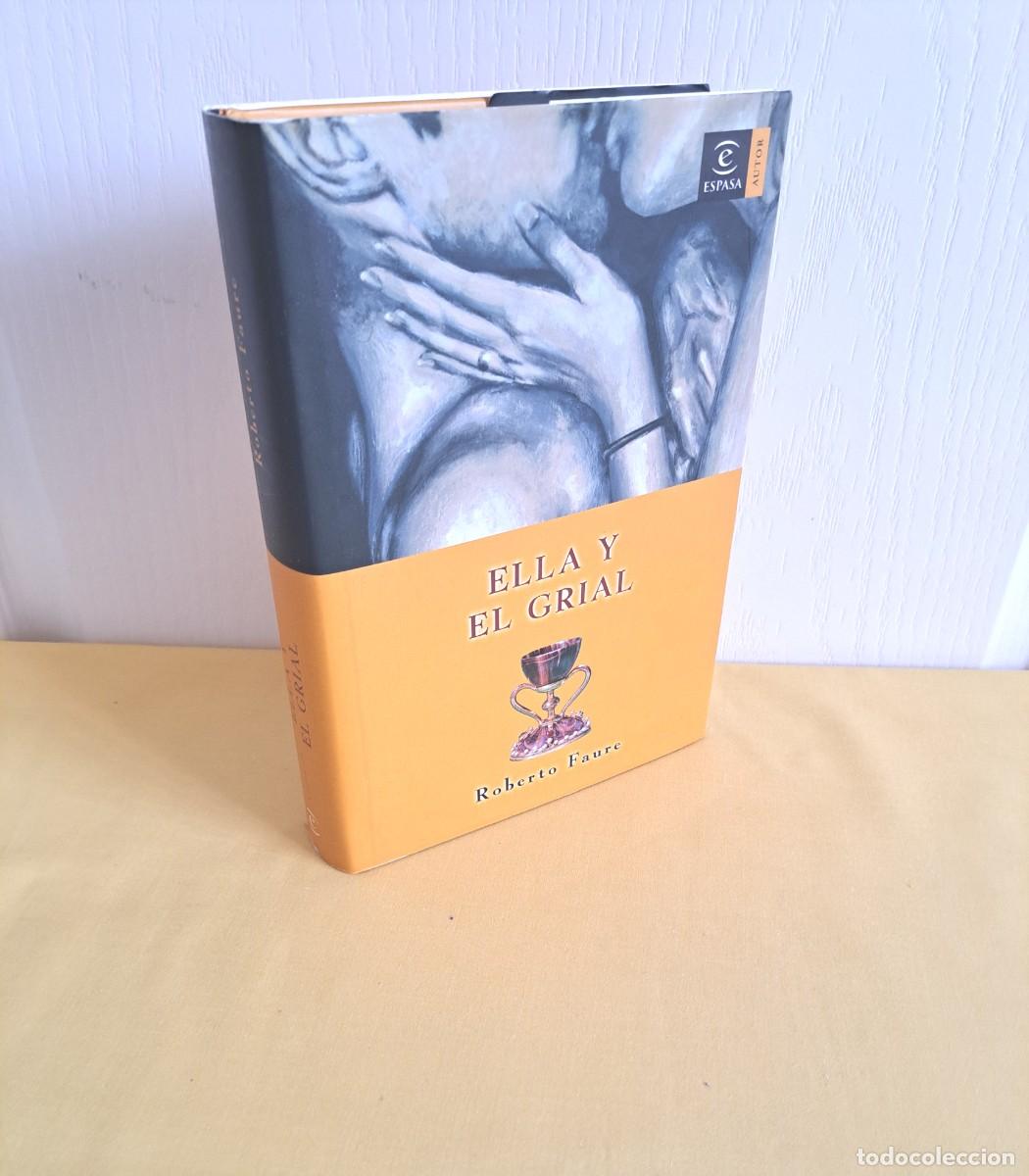 Libros de segunda mano: ROBERTO FAURE - ELLA Y EL GRIAL - ESPASA 2006