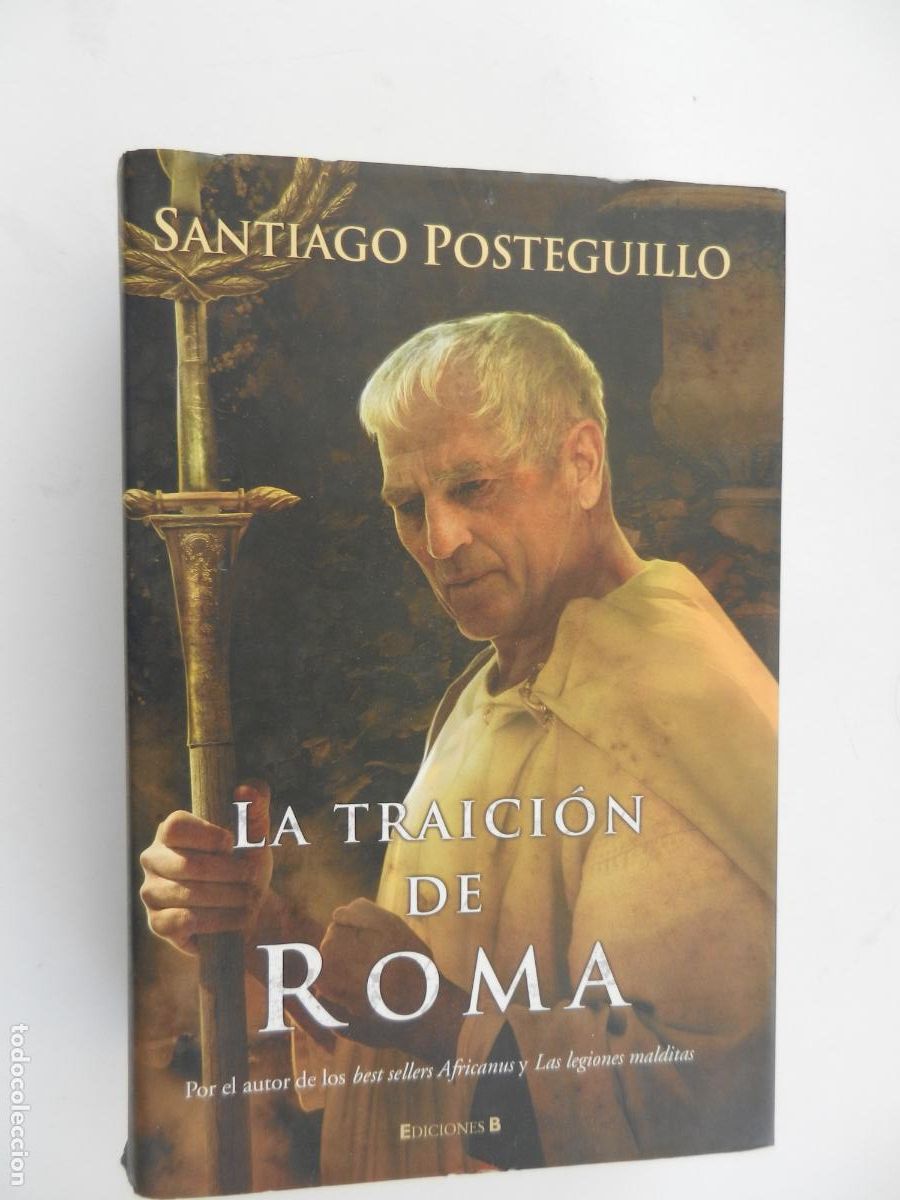 Libros de segunda mano: LA TRAICI&Oacute;N DE ROMA - SANTIAGO POSTEGUILLO - EDICIONES B 2009.