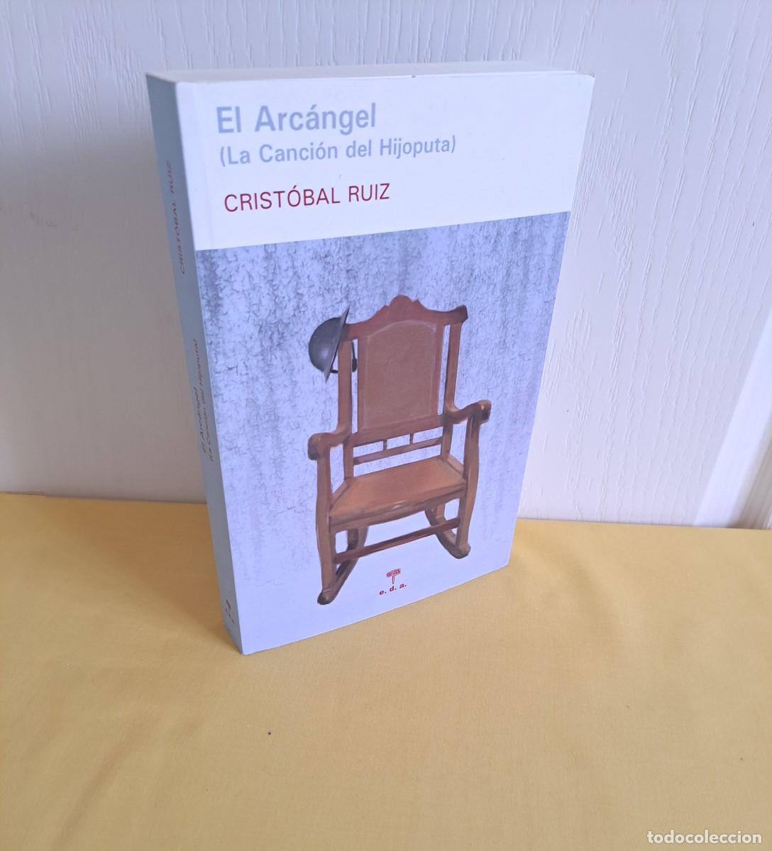 Libros de segunda mano: CRISTOBAL RUIZ GARCIA - EL ARCANGEL (LA CANCION DEL HIJOPUTA) - E.D.A LIBROS 2015