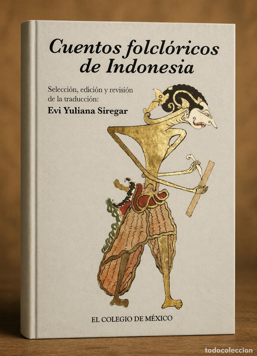 Libros de segunda mano: SIREGAR, EVI YULIANA - CUENTOS FOLCL&Oacute;RICOS DE INDONESIA - EL COLEGIO DE M&Eacute;XICO - 2011 - LM