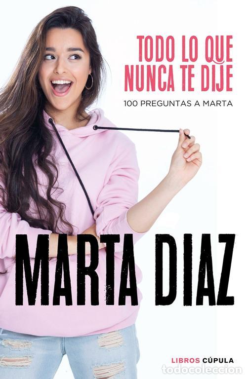 Libros de segunda mano: Todo lo que nunca te dije. - D&iacute;az Garc&iacute;a, Marta.