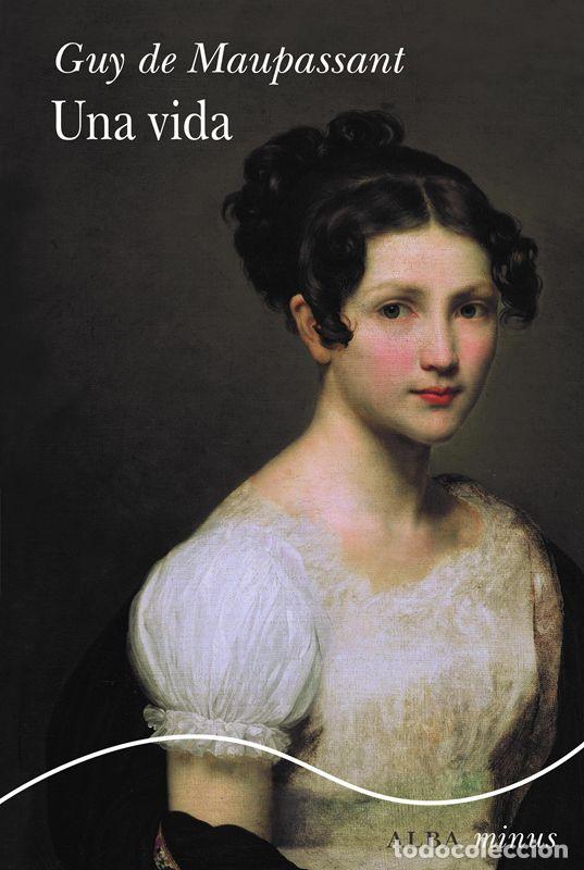 Libros de segunda mano: Una vida. - Maupassant, Guy De.