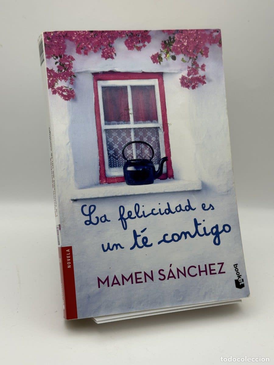 Libros de segunda mano: La felicidad es un t&eacute; contigo - Mamen S&aacute;nchez - Mamen S&aacute;nchez