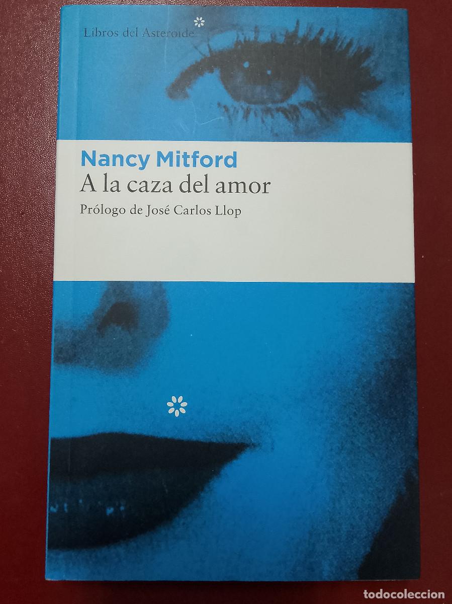 Libros de segunda mano: Nancy Mitford: A la caza del amor (Libros del Asteroide. 2022)