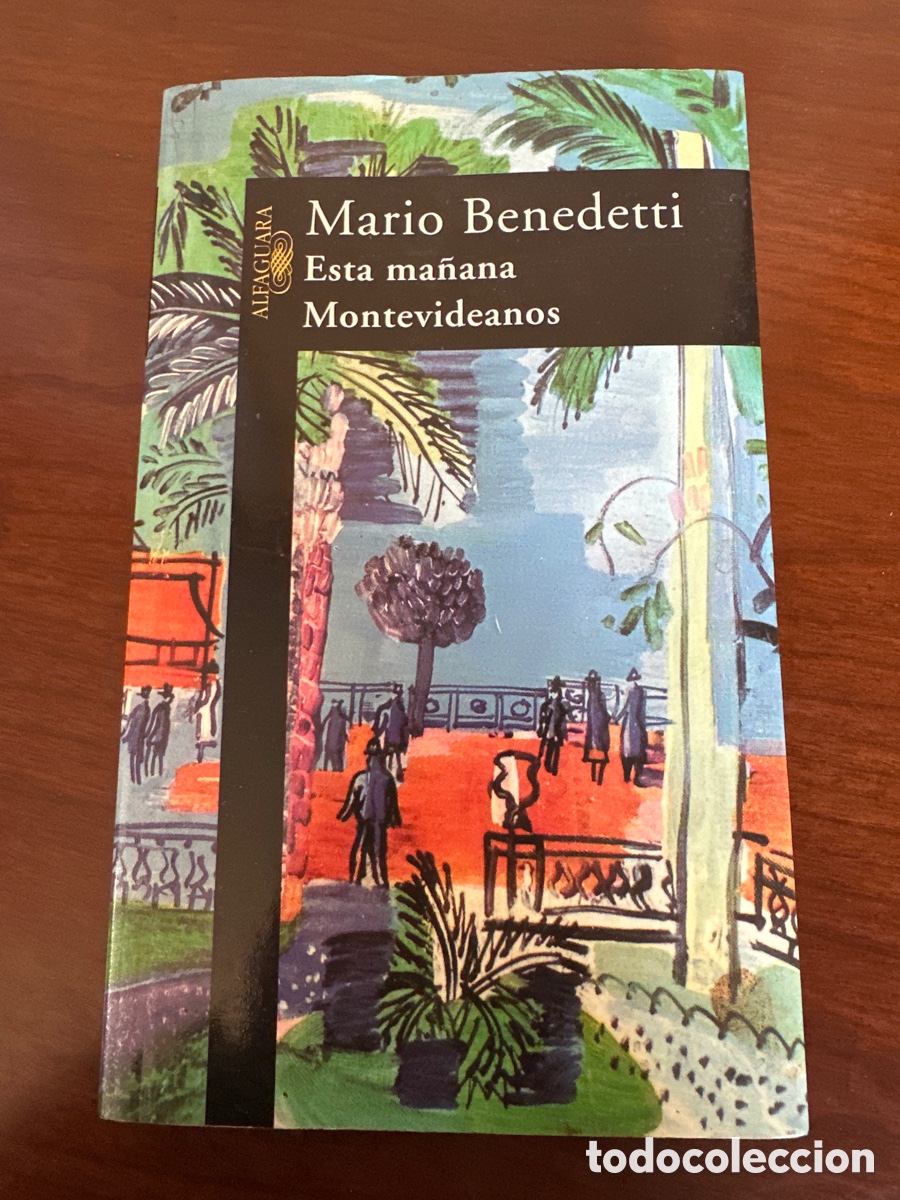 Libros de segunda mano: MARIO BENEDETTI. ESTA MA&Ntilde;ANA. MONTEVIDEANOS. ALFAGUARA