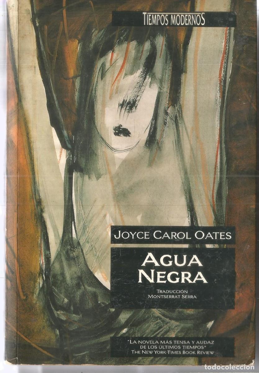 Libros de segunda mano: JOYCE CAROL OATES. AGUA NEGRA. EDICIONES B. PRIMERA EDICION