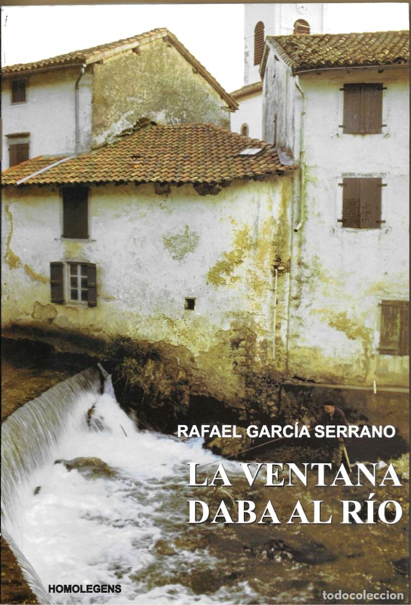 Libros de segunda mano: LA VENTANA DABA AL R&Iacute;O - RAFAEL GARC&Iacute;A SERRANO - HOMOLEGENS 2011