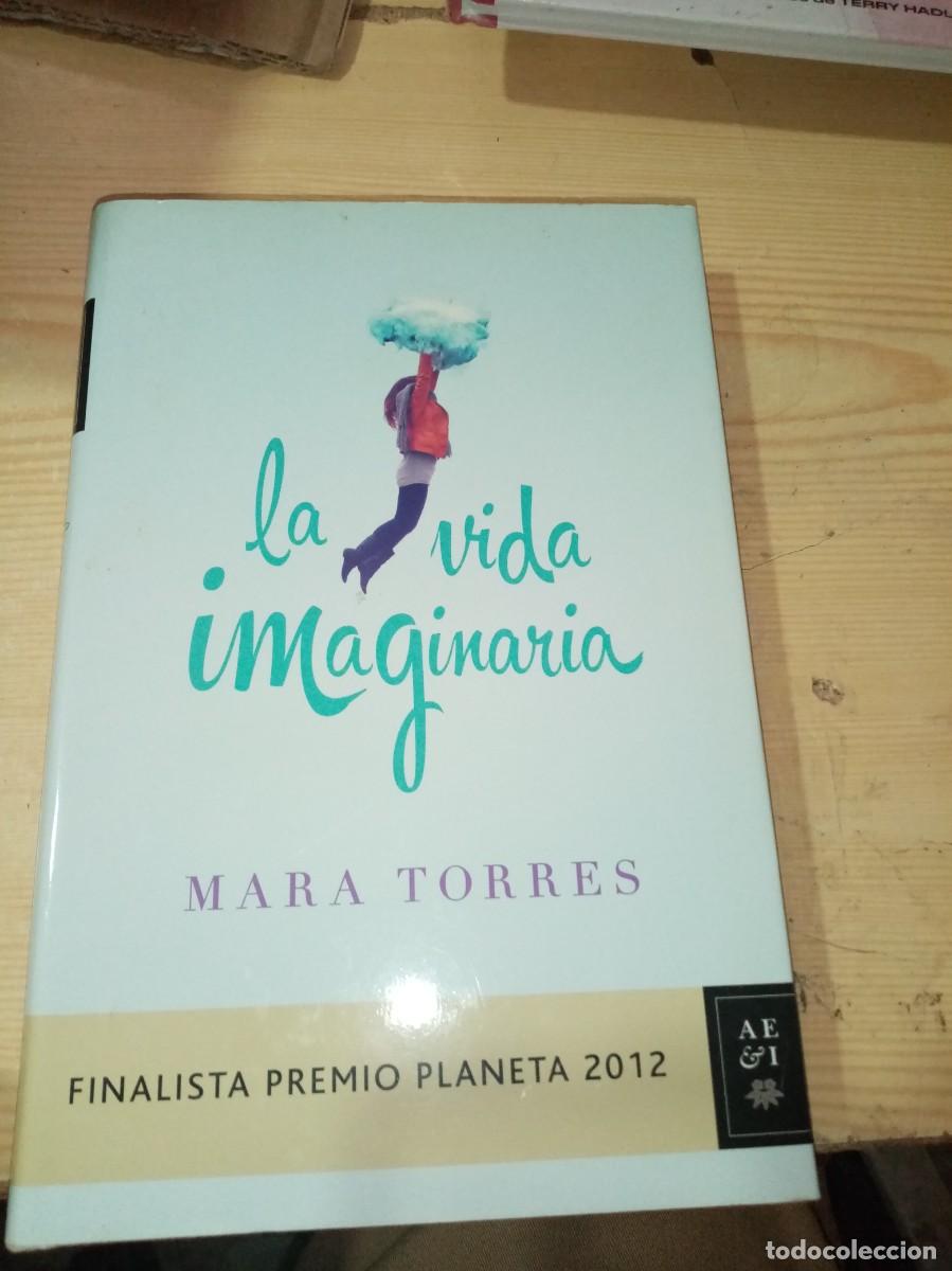 Libros de segunda mano: LA VIDA IMAGINARIA. MARA TORRES. PRIMERA EDICION 2012. EST30B3