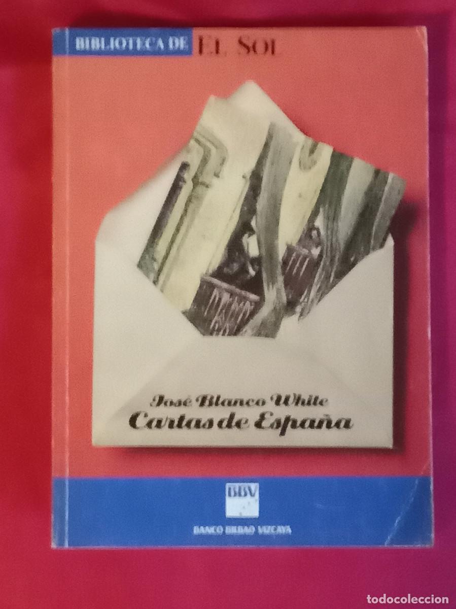 Libros de segunda mano: Cartas de Espa&ntilde;a - Jos&eacute; Blanco White - Edit. Alianza Editorial. 1991