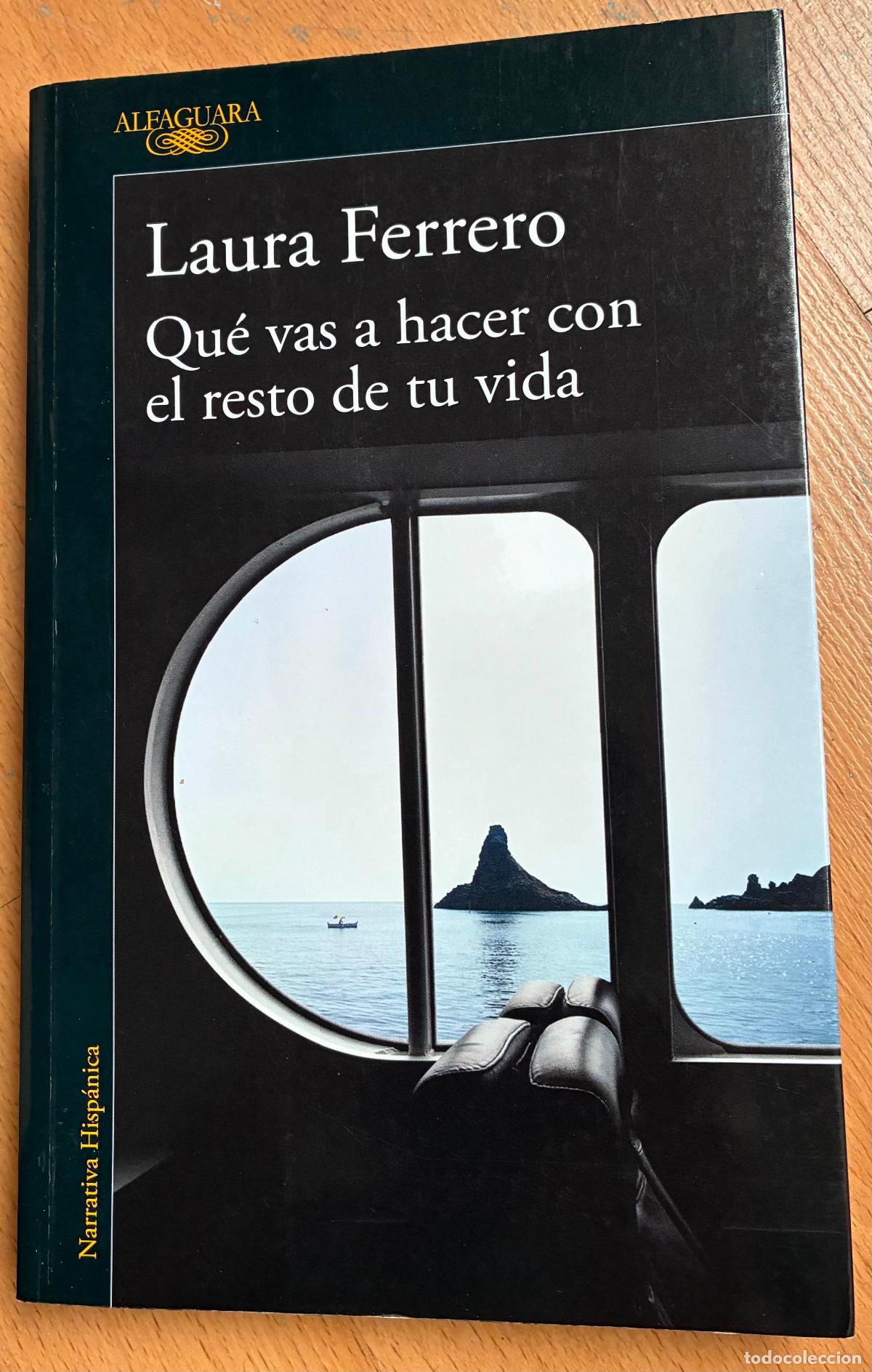 Libros de segunda mano: QUE VAS A HACER CON EL RESTO DE TU VIDA, Laura Ferrero
