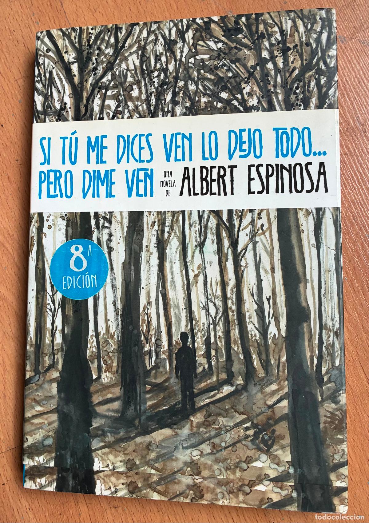 Libros de segunda mano: SI TU ME DICES VEN LO DEJO TODO PERO DIME VEN, Albert Espinosa