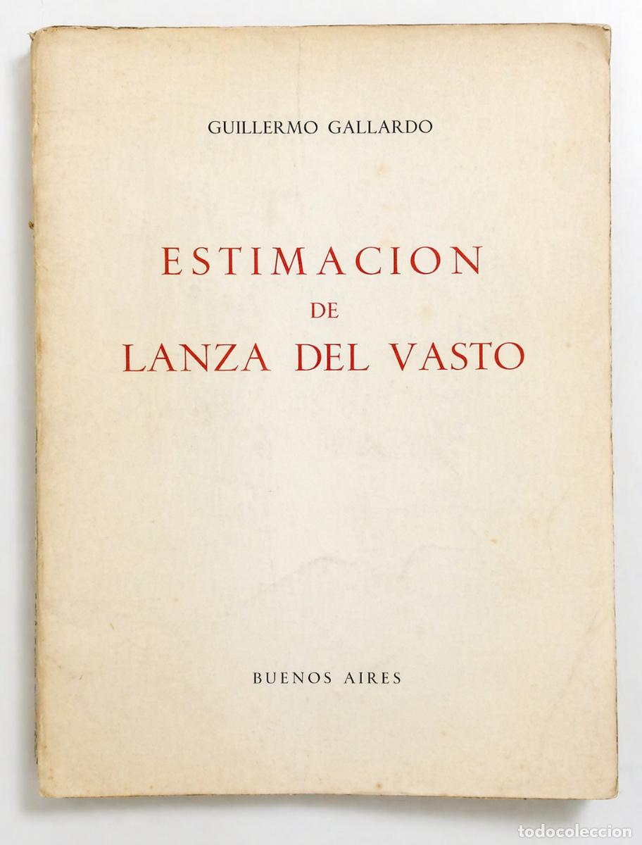 Libros de segunda mano: GUILLERMO GALLARDO - ESTIMACI&Oacute;N DE LANZA DEL VASTO - 1956 - LM