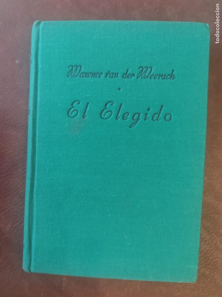 Libros de segunda mano: Maxence Van der Meersch. EL ELEGIDO. Luis de Caralt