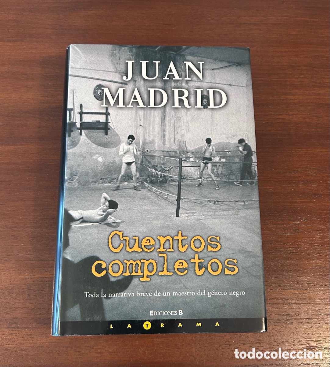 Libros de segunda mano: CUENTOS COMPLETOS. JUAN MADRID. PRIMERA EDICI&Oacute;N. EDICIONES B. LA TRAMA