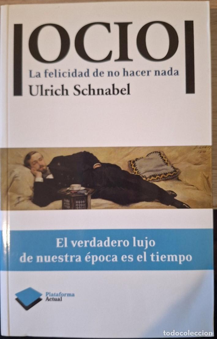 Libros de segunda mano: OCIO. LA FELICIDAD DE NO HACER NADA. - SCHNABEL, Ulrich.