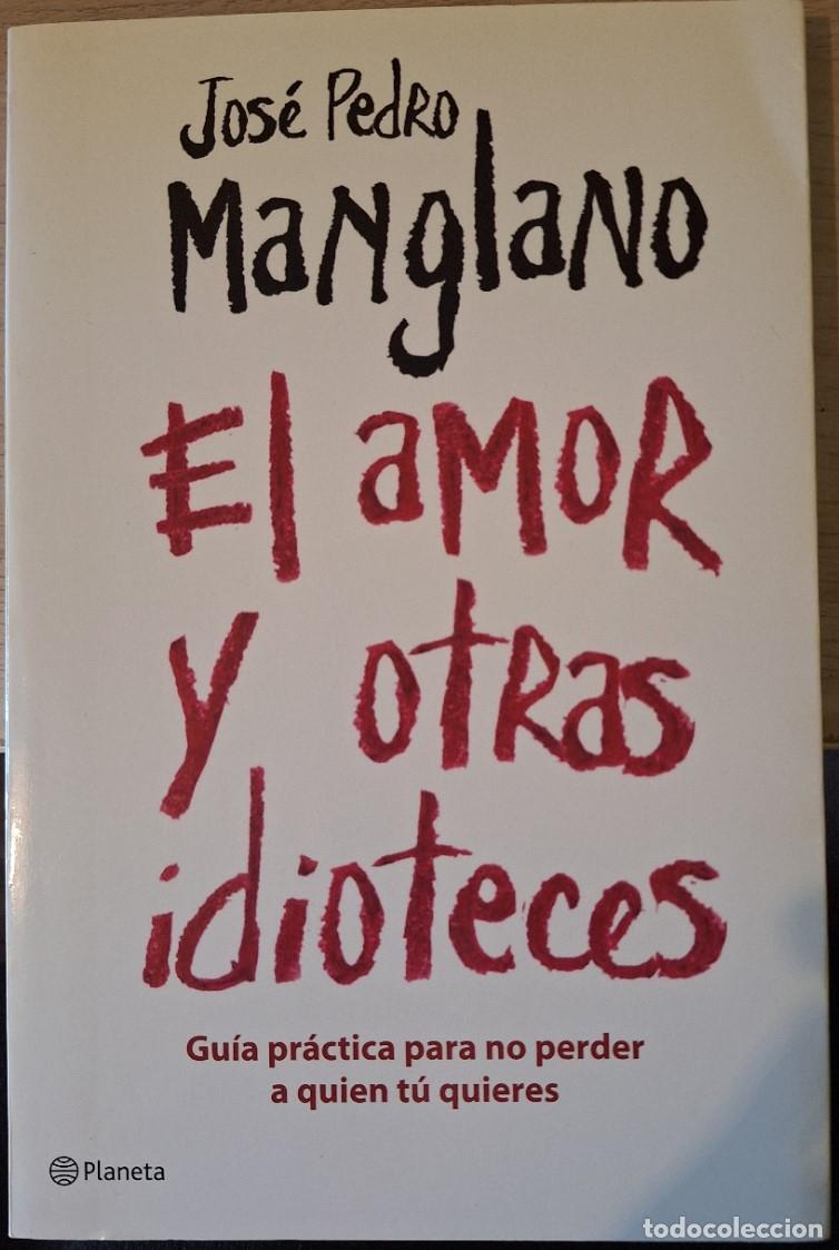 Libros de segunda mano: EL AMOR Y OTRAS IDIOTECES. - MANGLANO, Jose Pedro.