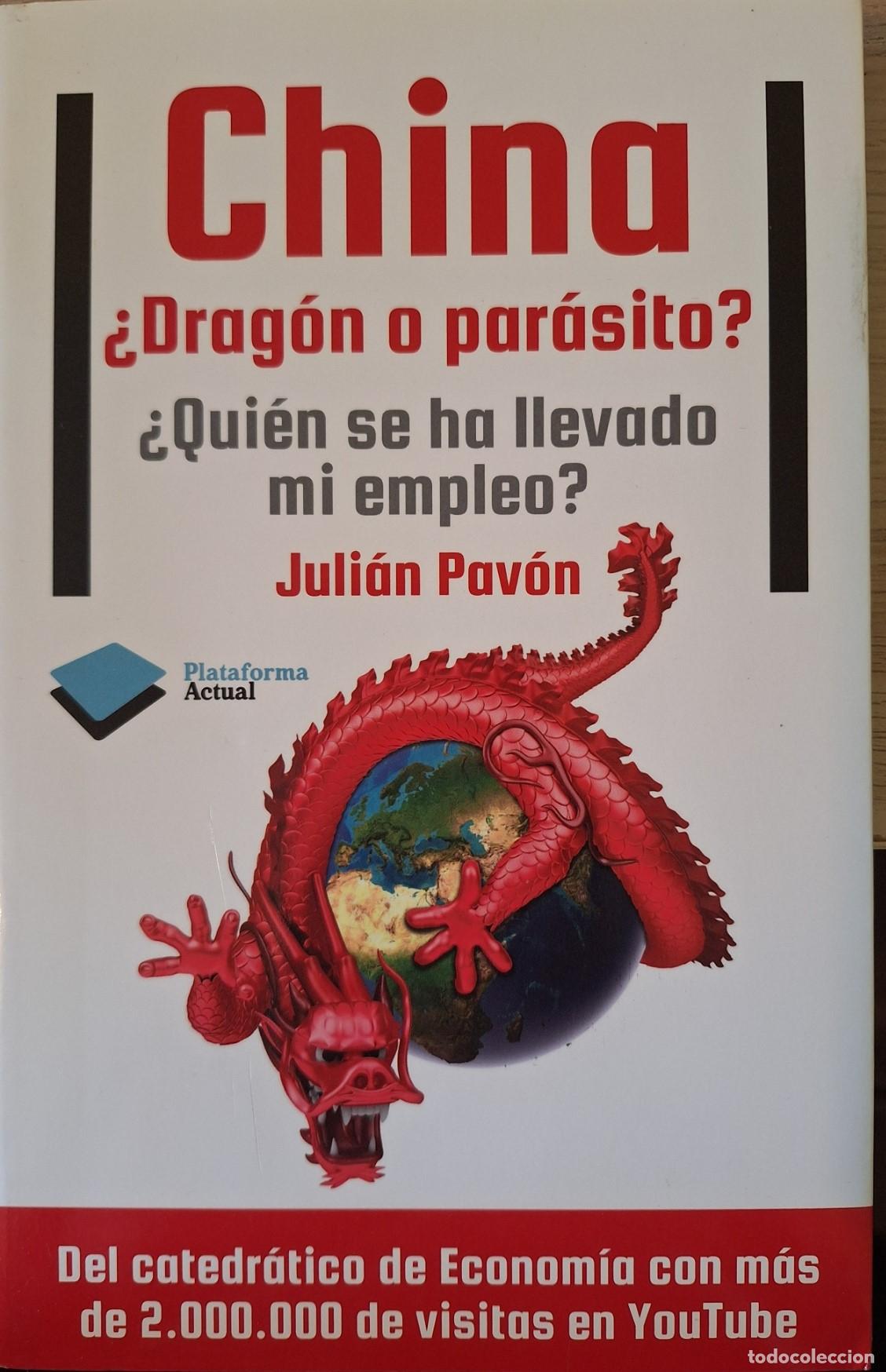 Libros de segunda mano: CHINA &iquest;DRAGON O PARASITO? &iquest;Qui&eacute;n SE HA LLEVADO MI EMPLEO? - PAVON, Julian.